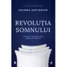 Revolutia somnului. Cum sa iti schimbi viata noapte de noapte