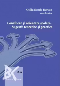 Consiliere si orientare scolara. Sugestii teoretice si practice