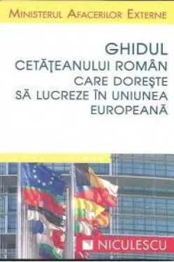Ghidul cetateanului roman care doreste sa lucreze in Uniunea Europeana