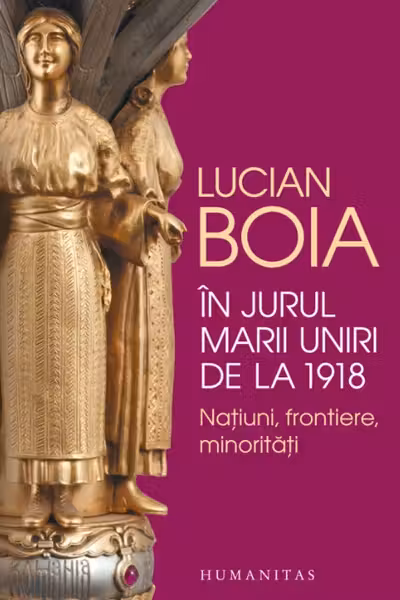 In jurul Marii Uniri de la 1918 Natiuni frontiere minoritati