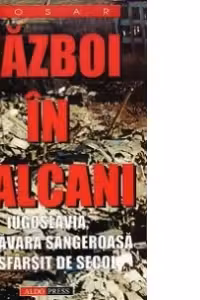 Razboi in balcani - Iugoslavia, primavara sangeroasa la sfarsit de secol