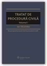 Tratat de procedura civila. Volumul I
