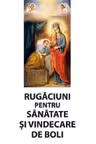 Rugaciuni pentru sanatate si vindecare de boli