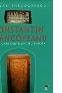 Constantin Brancoveanu. Intre "Casa Cartilor"si "Ievropa"