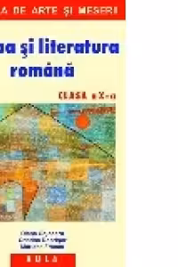 Limba si literatura romana. Scoala de arte si meserii. Clasa a X-a