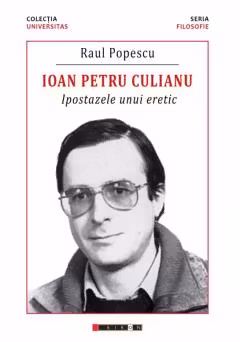 Ioan Petru Culianu - Ipostazele unui eretic