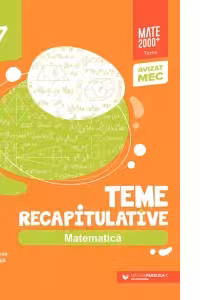 Matematica. Teme recapitulative. Clasa a 7-a