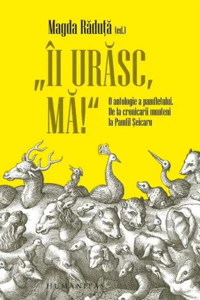 Îi urăsc, mă! O antologie a pamfletului