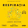 Respirația. O nouă știință a unei arte pierdute (audiobook)