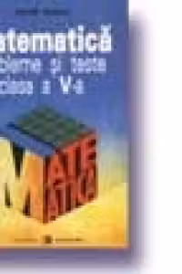 Matematica. Probleme si teste (cls. a V-a)