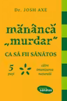 Mananca "murdar" ca sa fii sanatos. 5 pasi catre imunizarea naturala.