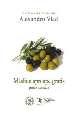 Măsline aproape gratis. Proze asortate