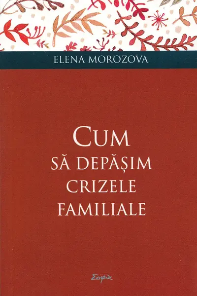 Cum să depășim crizele familiale