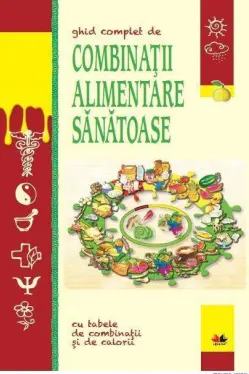 Ghid complet de combinatii alimentare sanatoase
