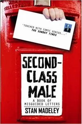 Second-Class Male. A Book of Misguided Letters