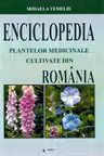Enciclopedia Plantelor Medicinale Cultivate Din România