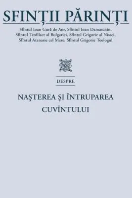 Sfintii Parinti despre Nasterea si Intruparea Cuvantului