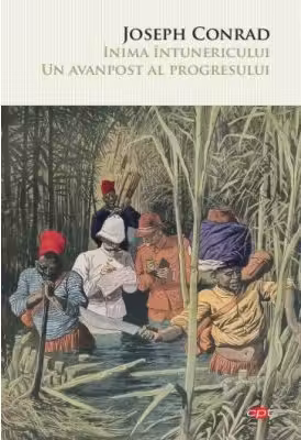 Carte pentru toti. Vol. 171 INIMA INTUNERICULUI. UN AVANPOST AL PROGRESULUI.