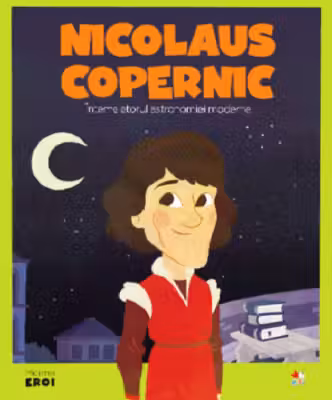 MICII EROI. Nicolaus Copernic