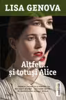 Altfel.. si totusi Alice - Lisa Genova. Traducere de Monica Procopet