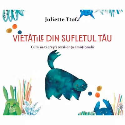 Vietatile din sufletul tau. Cum sa-ti cresti rezilienta emotionala