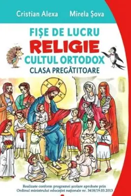 Fise de lucru. Religie cultul ortodox. Pentru clasa pregatitoare - Cristian Alexa, Mirela Sova