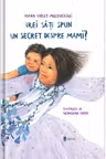 Vrei sa iti spun un secret despre mami?