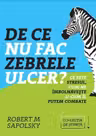 De ce nu fac zebrele ulcer?