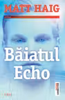 Baiatul Echo - Matt Haig. Traducere de Luminita Gavrila