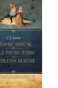 Despre minuni. Cele patru iubiri. Problema durerii
