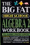 The Big Fat High School Algebra 2 Workbook