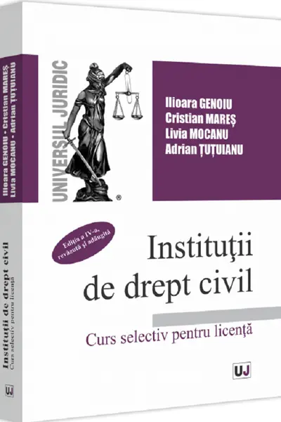 Instituții de drept civil. Curs selectiv pentru licență Ed.4