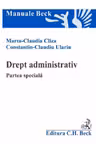 Drept administrativ. Partea speciala - Marta Claudia Cliza, Constantin Claudiu Ulariu