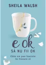 E OK sa nu fii OK