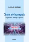Campul electromagnetic (regimurile static si stationar)