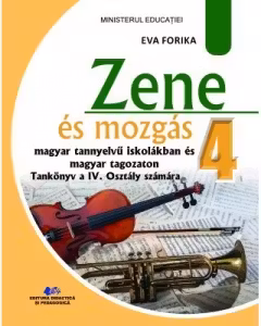 Zene es mozgas. (Muzica si miscare. Manual in limba maghiara pentru clasa a IV-a)