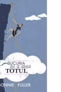 Bucuria de a avea totul