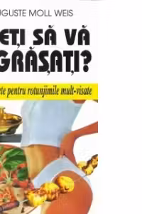 Vreti sa va ingrasati?