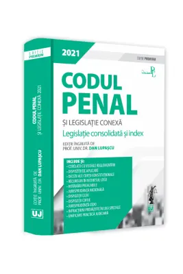 Codul penal si legislatie conexa 2021. Editie PREMIUM