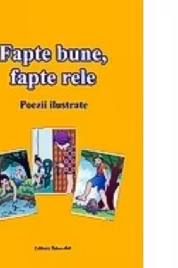 Fapte bune, fapte rele (poezii ilustrate) (set 56 planse)