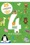 25 DE ACTIVITATI PENTRU VARSTA MEA. 4 ANI. Ma joc cu animalele