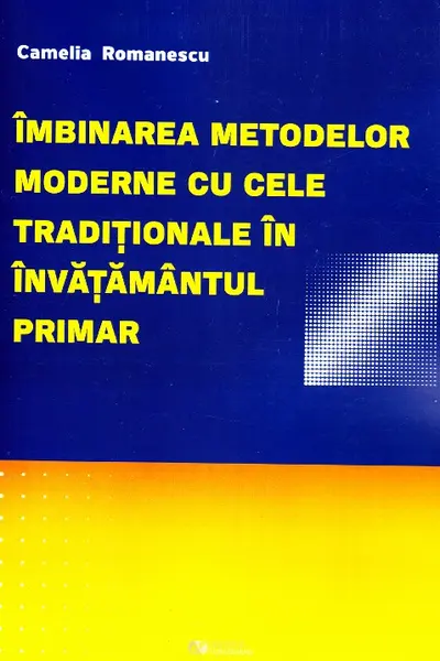 Îmbinarea metodelor moderne cu cele tradiționale în învățământul primar