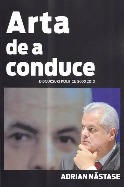 Arta de a conduce. Discursuri politice 2000-2013