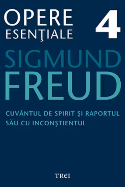 Freud Opere Esentiale vol. 4 Cuvantul de spirit si raportul sau