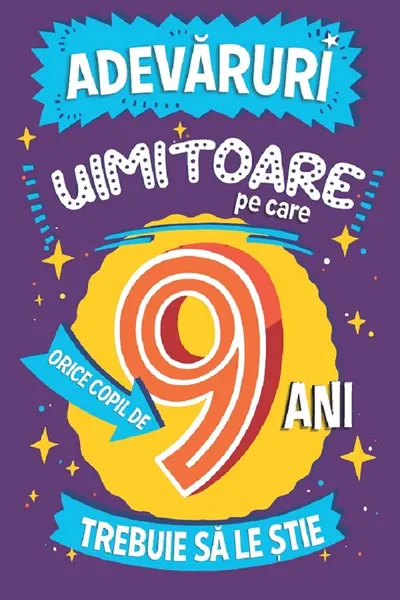 Adevaruri uimitoare pe care orice copil de 9 ani trebuie sa le stie