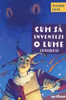 Cum sa inventezi o lume. Juniorii