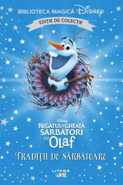 Biblioteca magica. DISNEY. SARBATORI CU OLAF. TRADITII DE SARBATOARE. Editie de colectie
