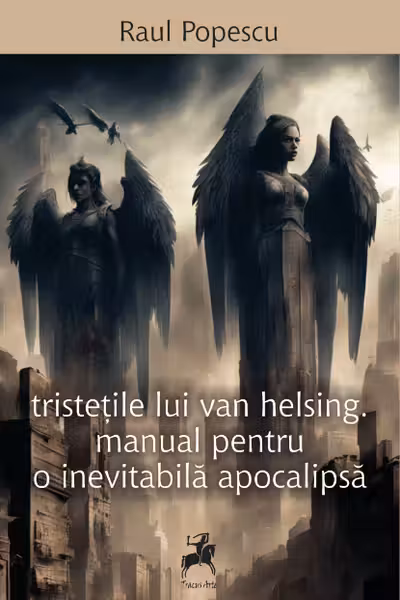 Tristetile lui Van Helsing. Manual pentru o inevitabila Apocalipsa