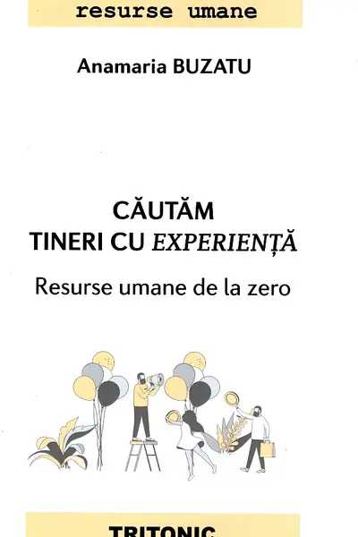 Căutăm tineri cu experiență
