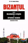 Bizantul, între Occidentul creștin și Orientul islamic (sec. VII-XV)
